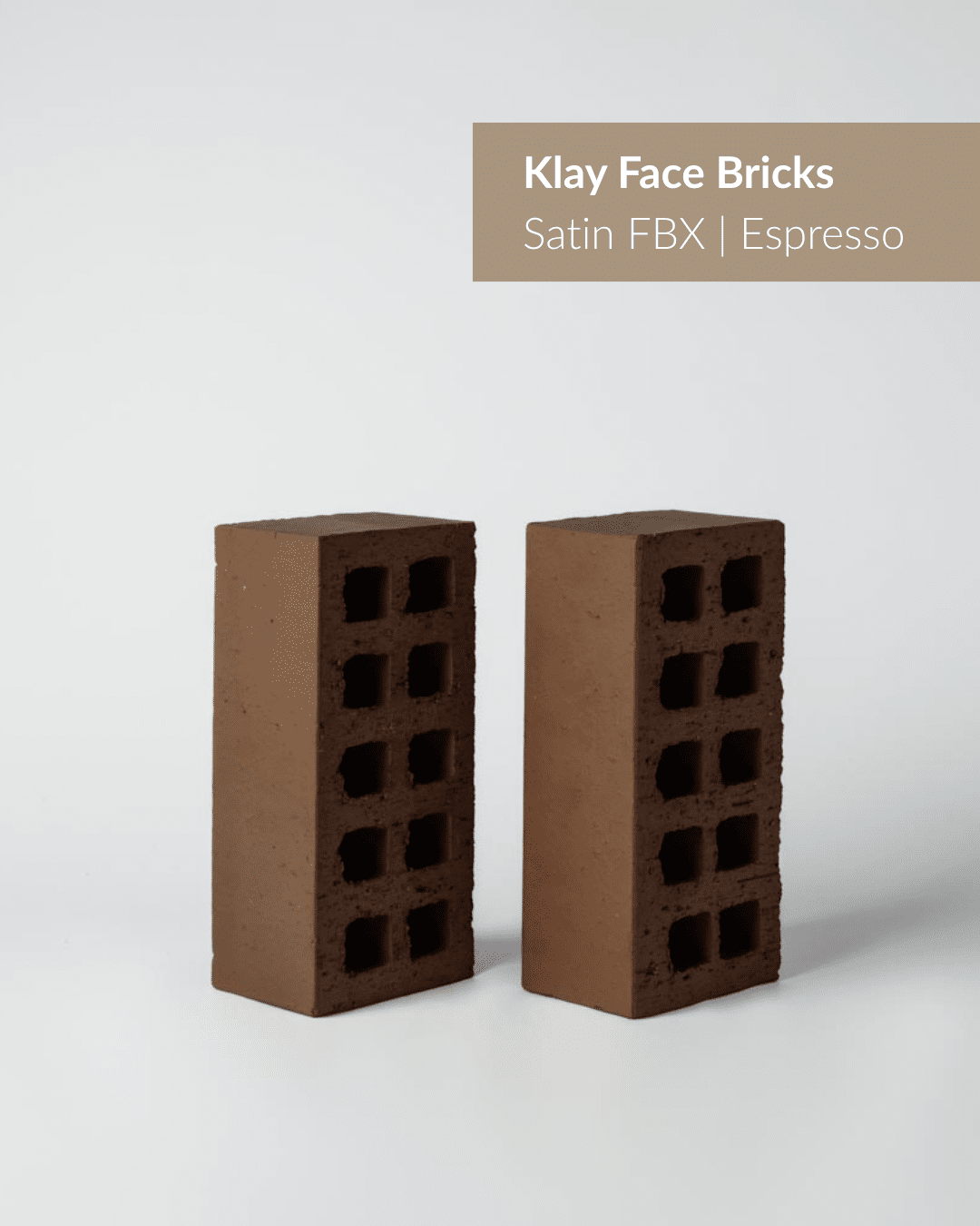 Klay satin face bricks FBS and FBX in espresso